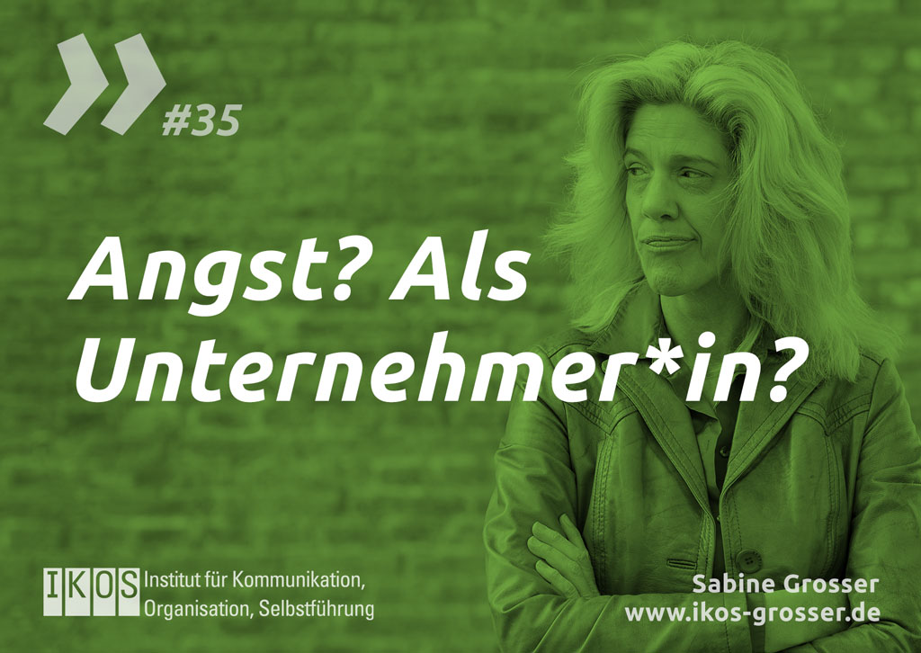 Sabine Grosser Zitat: Angst? Als Unternehmer*in?