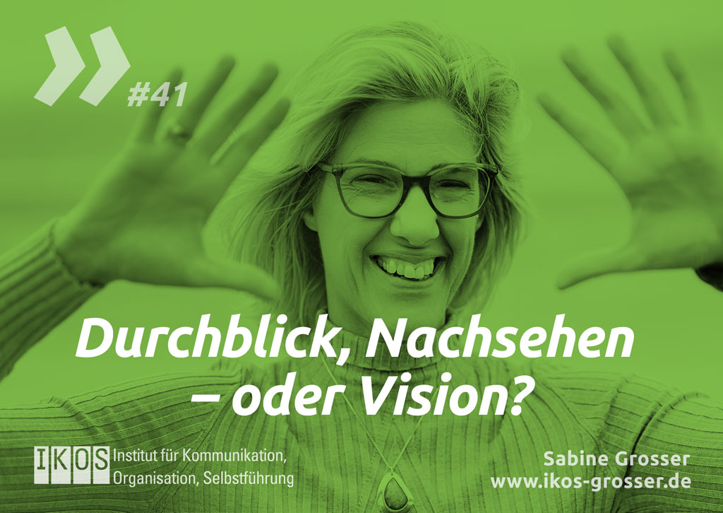 Sabine Grosser Zitat: Durchblick, Nachsehen – oder Vision?