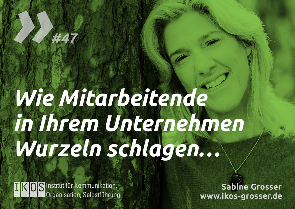 Sabine Grosser Zitat: Wie Mitarbeitende in Ihrem Unternehmen Wurzeln schlagen...